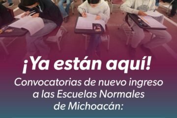 ¿Quieres ser docente? Ya están listas las convocatorias para Escuelas Normales de Michoacán
