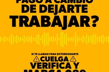 Si recibes llamadas, mensajes o visitas en las que te exigen dinero a cambio de “protección” o para permitirte trabajar, no cedas a las amenazas