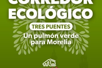 Corredor Ecológico de Tres Puentes será un pulmón verde para Morelia Corredor Ecológico de Tres Puentes será un pulmón verde para Morelia